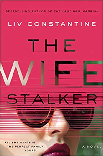 The Wife Stalker - Liv Constantine