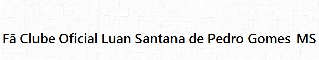 Fã Clube Oficial Luan Santana de Pedro Gomes-MS @FCOLuanSantana