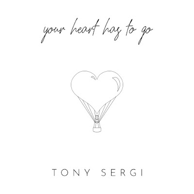Tony Sergi Shares New Single ‘Your Heart Has To Go’