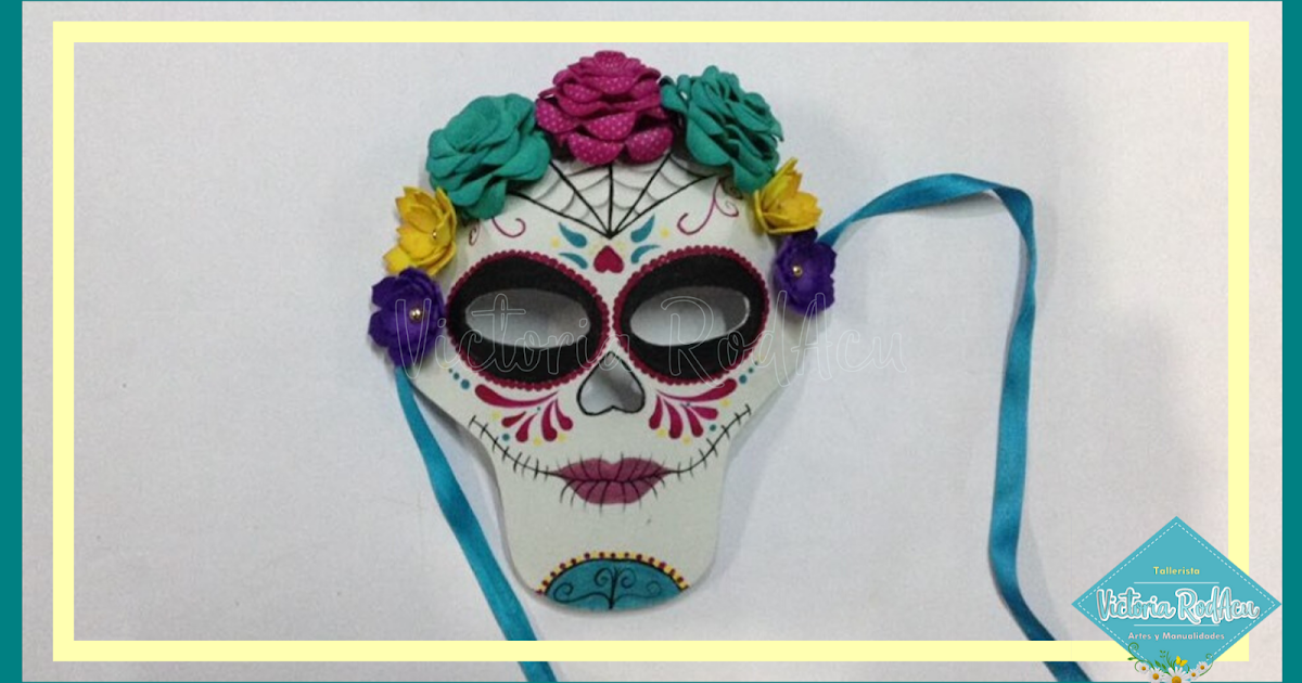 Victoria Rodacu Manualidades Mascara De Catrina Dia De Los Muertos Halloween