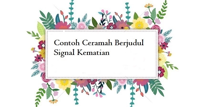 Contoh Ceramah Berjudul Signal Kematian Jago Berpidato