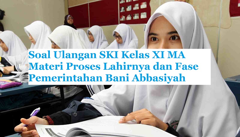 Soal Latihan Ski Kelas Xi Ma Materi Proses Lahirnya Dan Fase Pemerintahan Bani Abbasiyah Bacaan Madani Bacaan Islami Dan Bacaan Masyarakat Madani