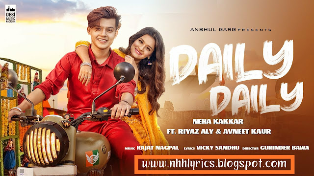 Daily Daily Hindi Lyrics By Neha Kakkar feat Riyaz Aly-  Daily Daily Lyrics by Neha Kakkar feat Riyaz Aly and Avneet Kaur is latest song with music given by Rajat Nagpal. Get Daily daily song lyrics and video here.