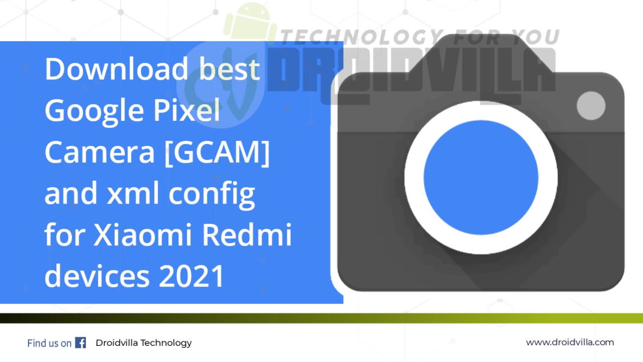 download-best-google-pixel-camera-gcam-and-xml-config-for-xiaomi-redmi-devices-2021-droidvilla-tech-1-android-tech-blog