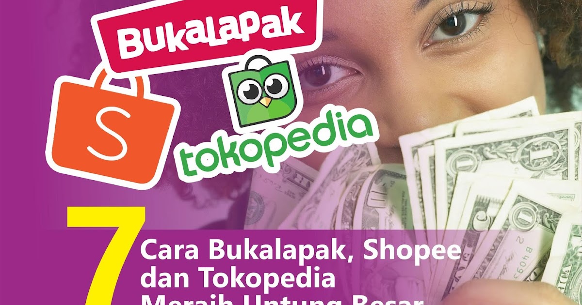 Inilah 7 Cara Bukalapak Shopee Dan Tokopedia Meraih Untung Besar Contoh Makalah