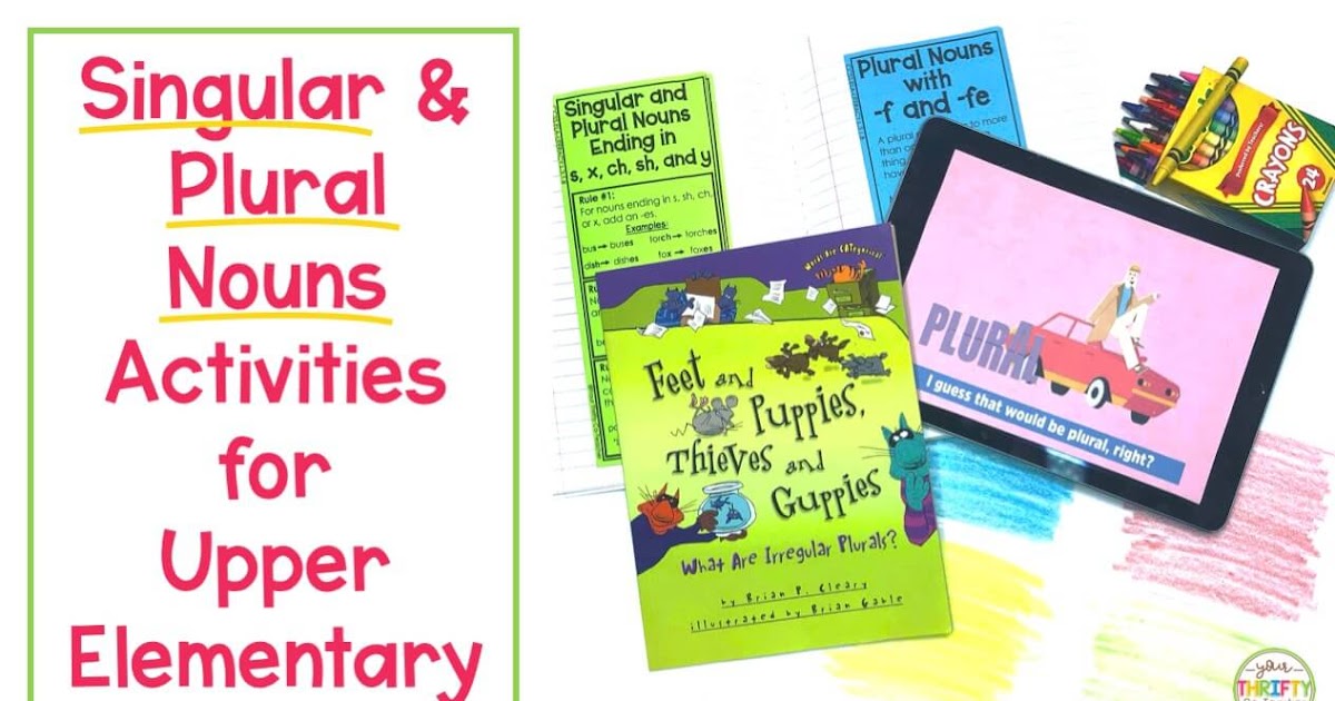 Singular and Plural Nouns Activities for Upper Elementary Your
