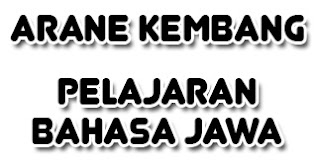 Arane Kembang - Pelajaran Bahasa Jawa, daftar namabunga dalam bahasa jawa, kuncup, pelajaran sekolah, sekolah dasar, pepak boso Jowo, belajar bahasa jawa