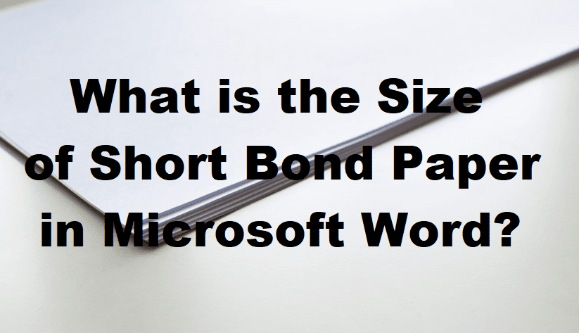 What is the Size of Short Bond Paper in Microsoft Word?