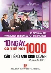 10 Ngày Có Thể Nói 1000 Câu Tiếng Anh Kinh Doanh - Tri Thức Việt