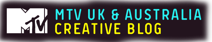 MTV UK & AUSTRALIA Creative Blog
