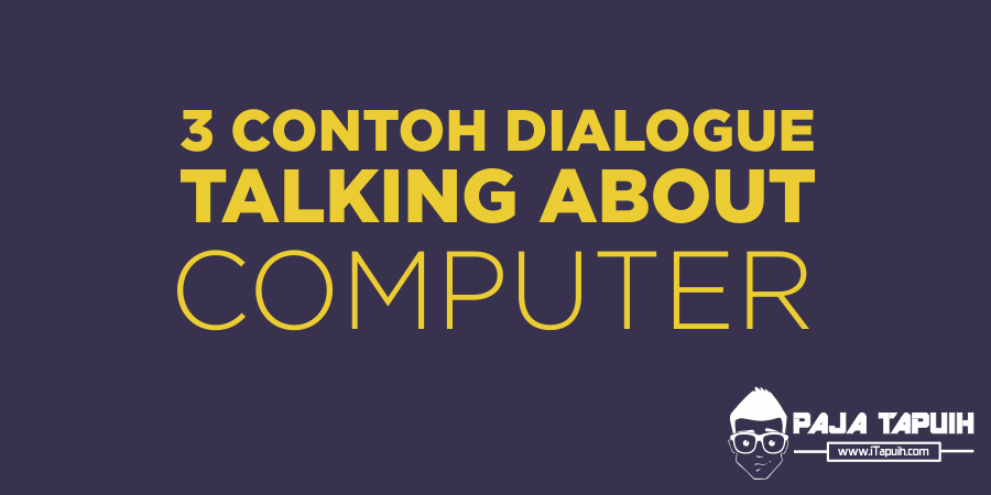 3 Contoh Dialog Bahasa Inggris Komputer/Computer dan Terjemahannya