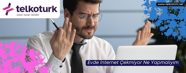 İnternet Çekmiyor Ne Yapmalıyım - Telkotürk