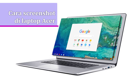 Cara screenshot di laptop Acer