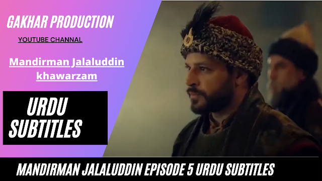 Mandirman Jalaluddin khawarzam shah Episode 5 urdu subtitles
