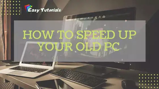 Speed Up Your Old Desktop/Laptop PC