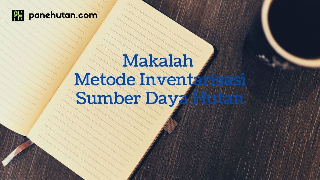 Makalah Metode Inventarisasi Sumber Daya Hutan PaneHutan