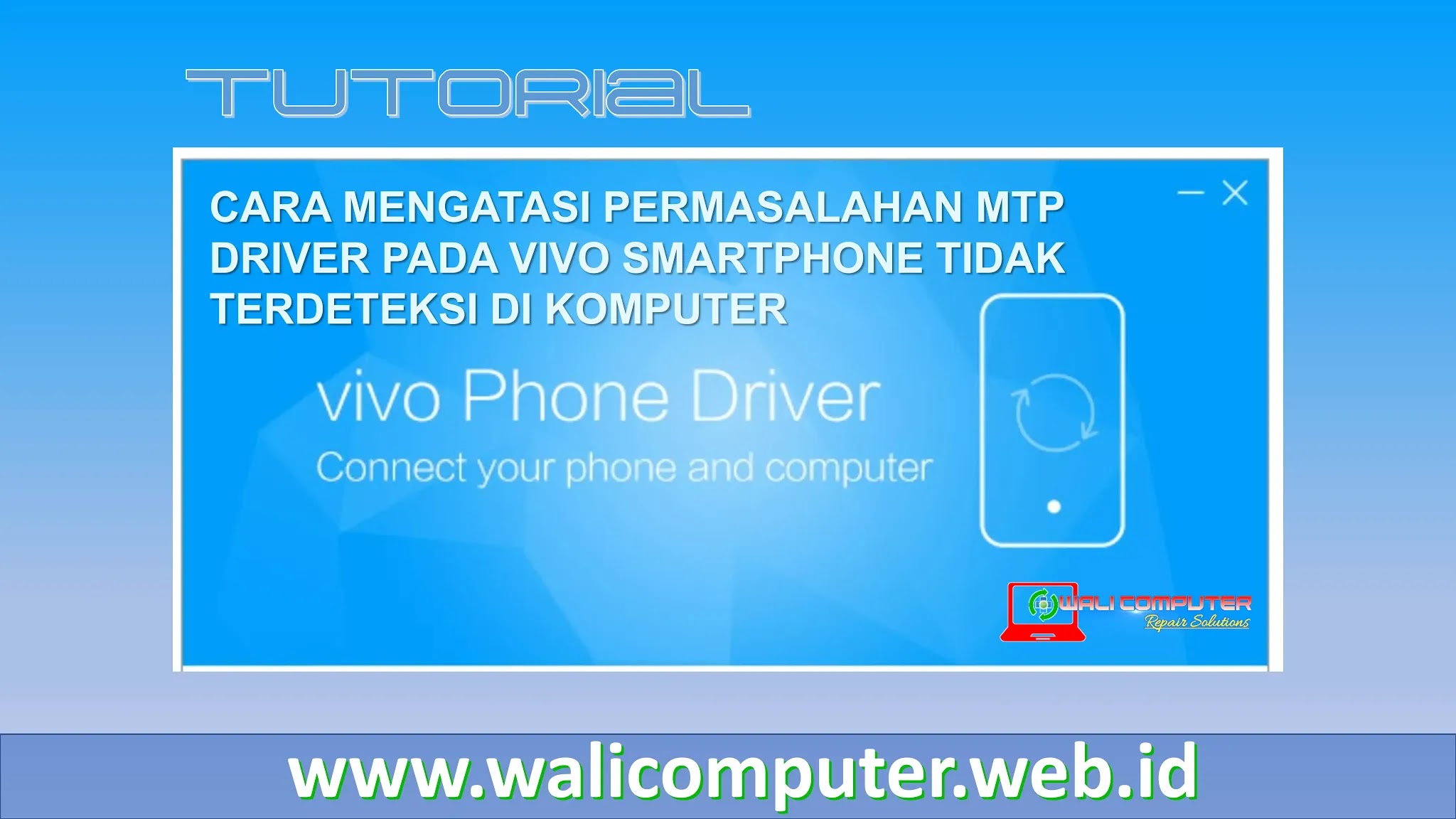 Cara Mengatasi Permasalahan Mtp Driver Pada Vivo Smartphone Tidak Terdeteksi Di Komputer Wali Computer