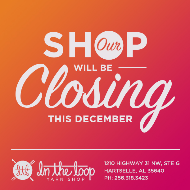 In the Loop Yarn Shop Shop Closing this December