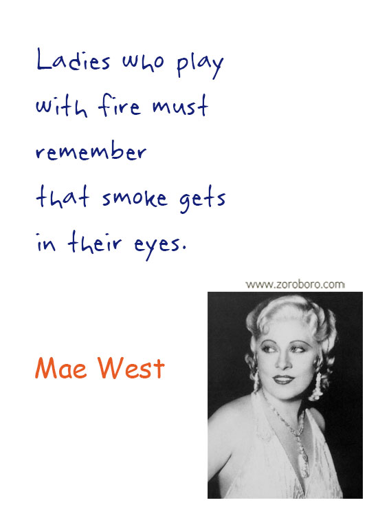 Mae West Quotes. Mae West Humor Quotes, Mae West Life Quotes, Women Quotes, Men Quotes, Girls Quotes, Love Quotes & Mae West Relationship Quotes. Mae West Funny Quotes