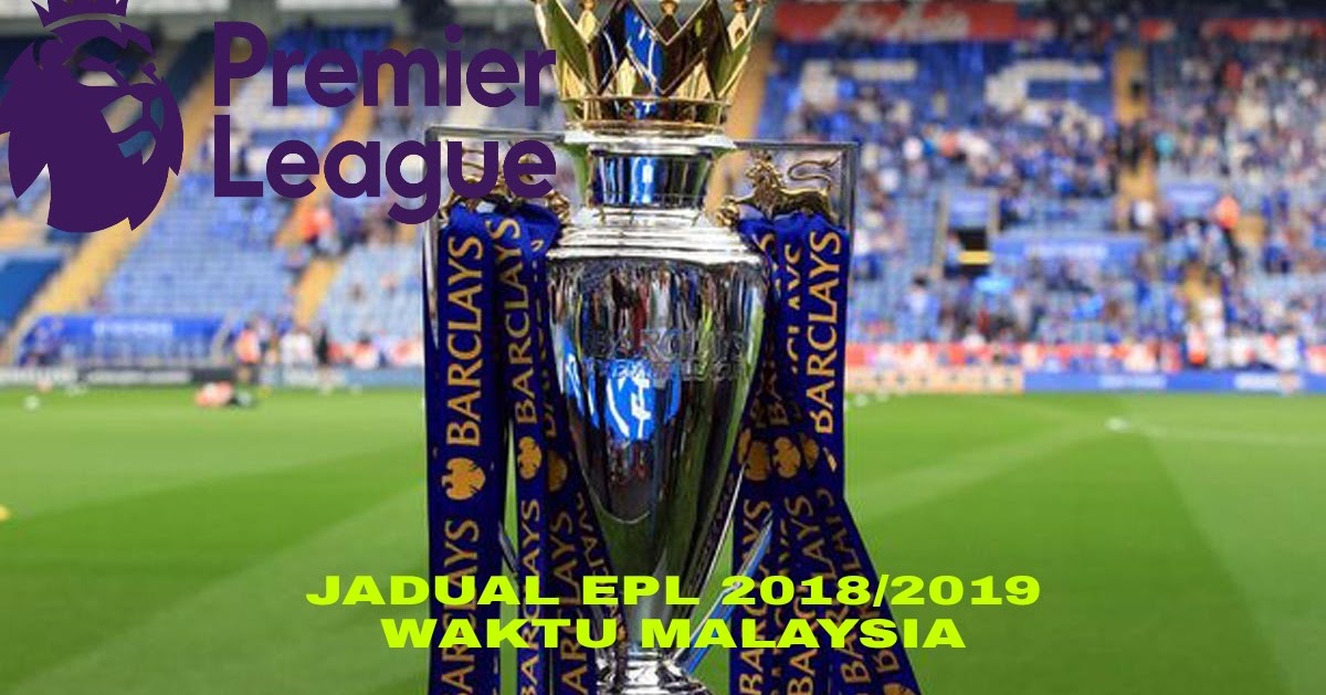 Jadual EPL 2021/2022 Liga Perdana Inggeris (Waktu Malaysia)  MY PANDUAN