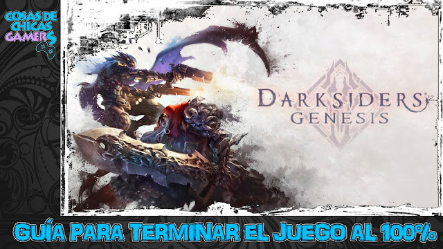 Guía Darksiders Genesis en PS4 para completar el juego al 100%