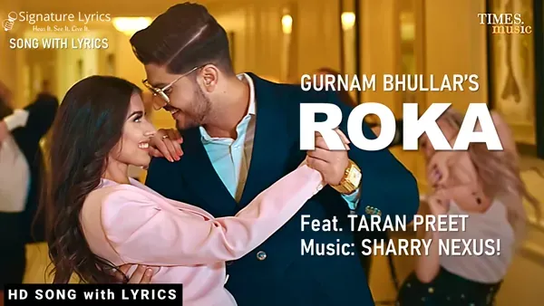 Roka Lyrics - Gurnam Bhullar ft Taran Preet | Sharry Nexus Roka Lyrics - Gurnam Bhullar ft Taran Preet | Sharry Nexus