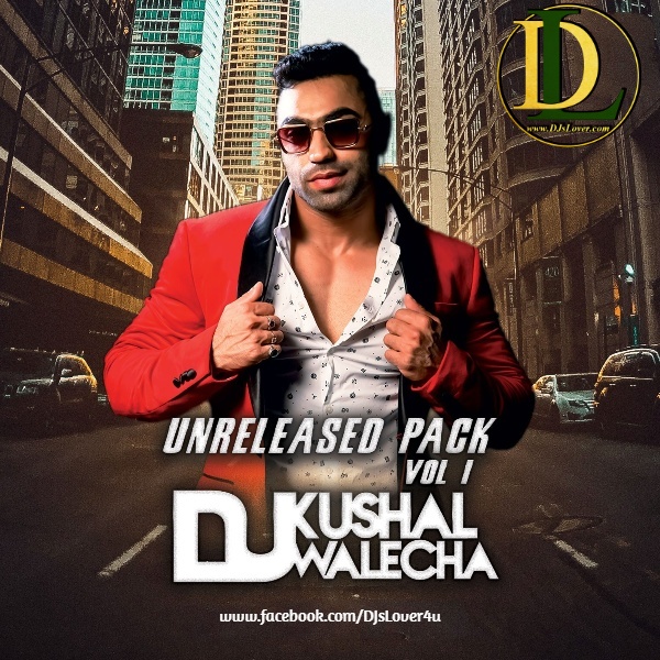 Unreleased Pack Vol 1 Dj Kushal Walecha Unreleased Pack Vol 1 Dj Kushal Walecha