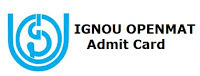 IGNOU OPENMAT Admit Card IGNOU OPENMAT Admit Card