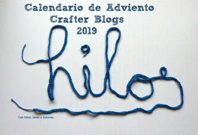 Con hilos, lanas y botones: Calendario de Adviento Crafter Blogs 2019