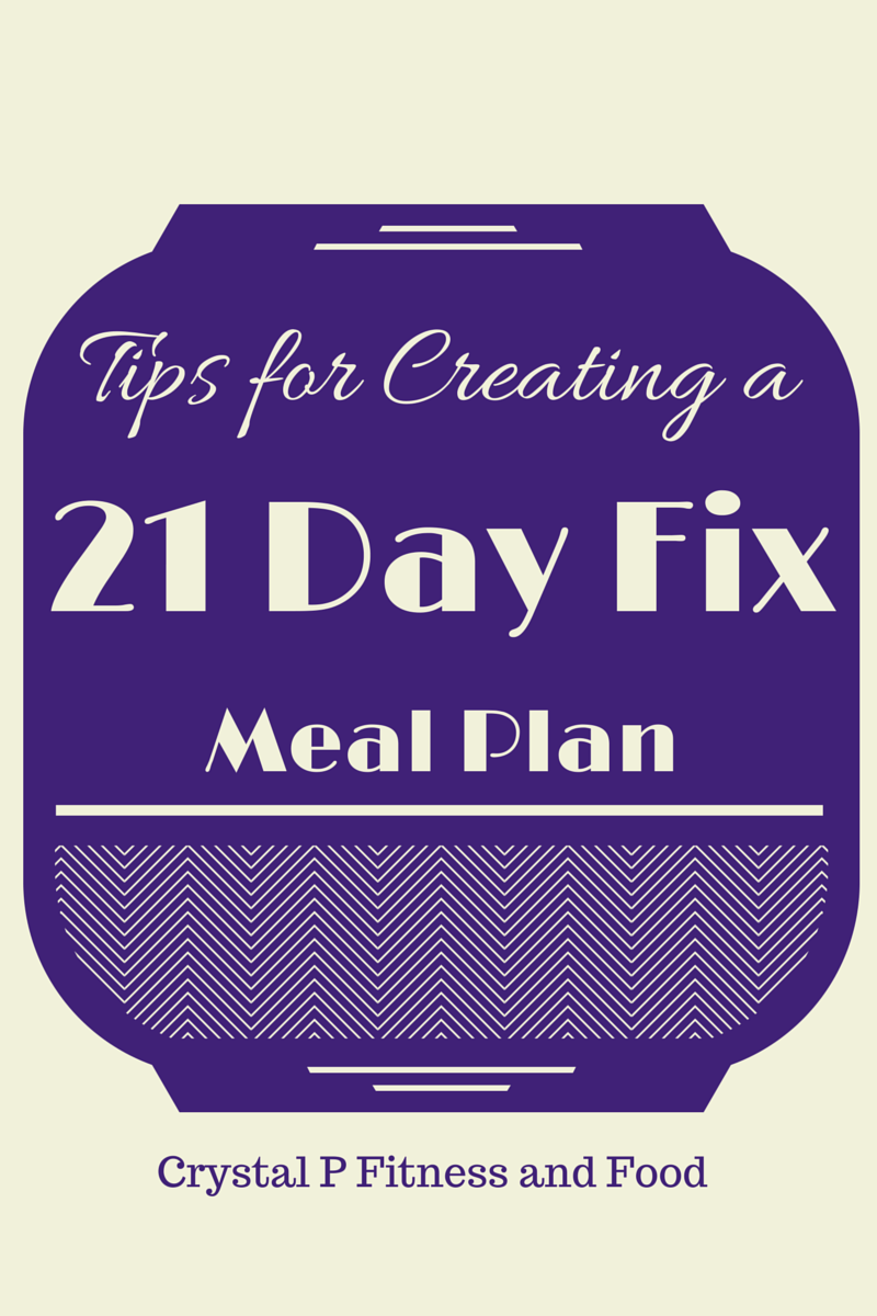 Crystal P Fitness and Food: How to Create a 21 Day Fix Meal Plan