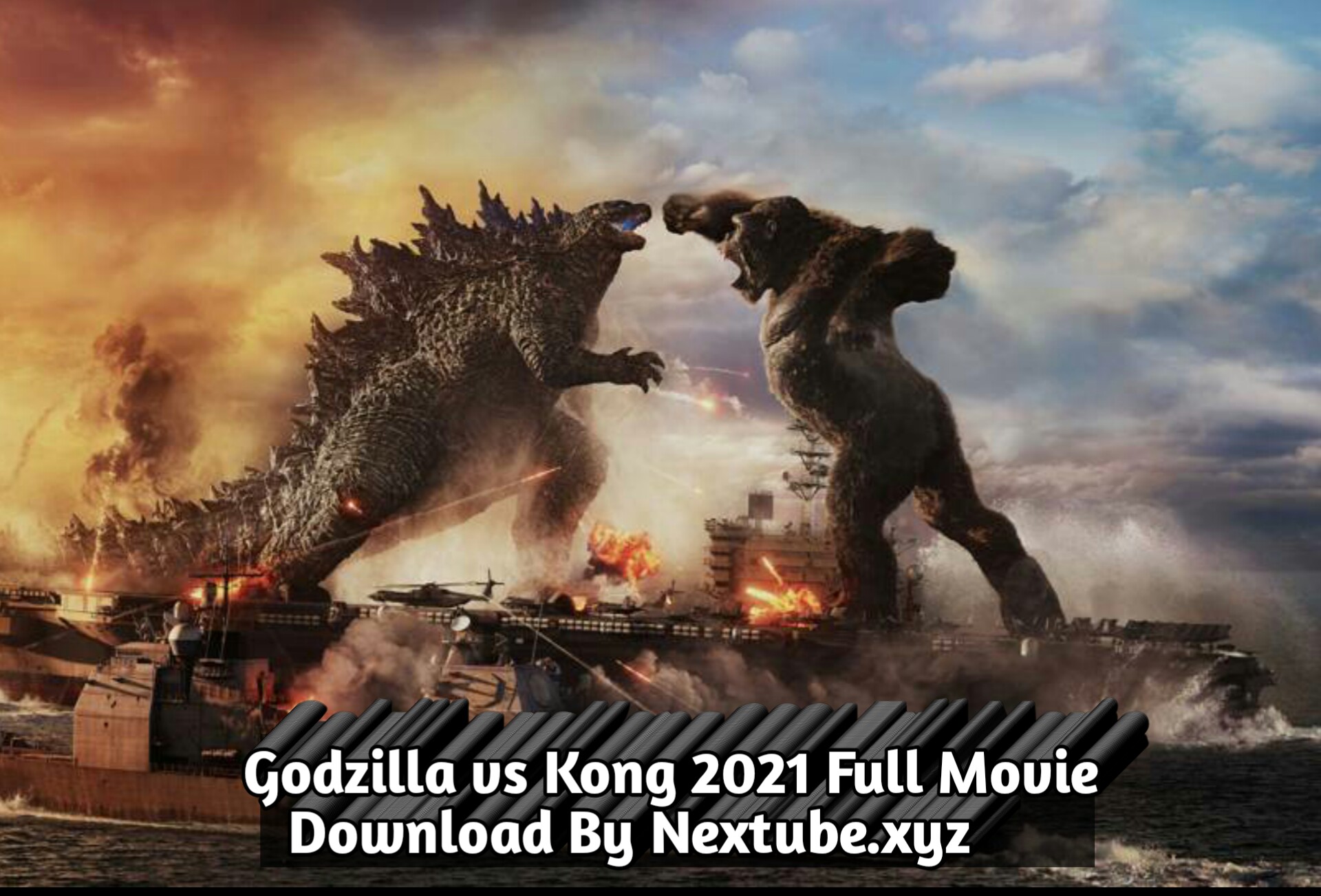Godzilla vs Kong 2021 full movie Download Nextube.xyz