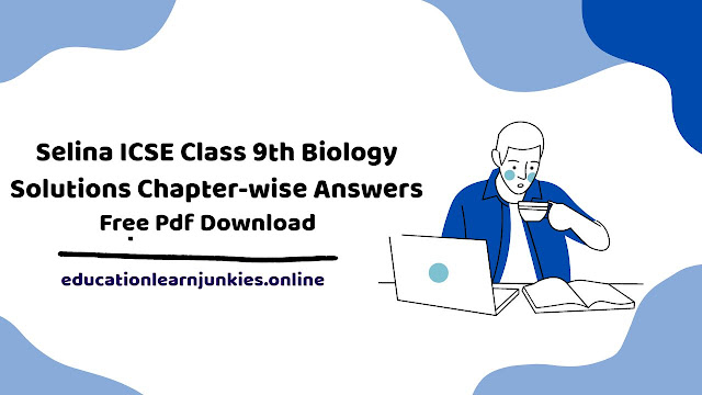 Selina ICSE Class 9th Biology Solutions Chapter-wise Answers