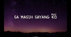 Lirik Lagu Sa Masih Sayang Ko M A C
