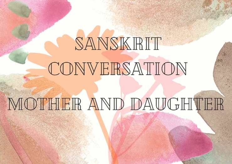 Sanskrit conversation between mother and daughter