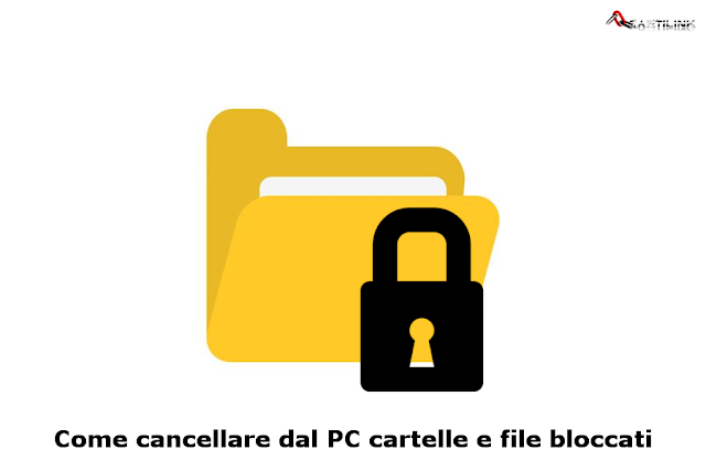 Come cancellare dal PC cartelle e file bloccati