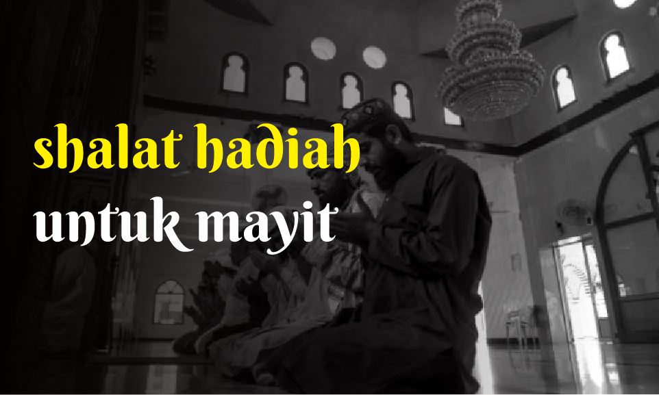 Cara Shalat Hadiah untuk Orang yang Sudah Meninggal