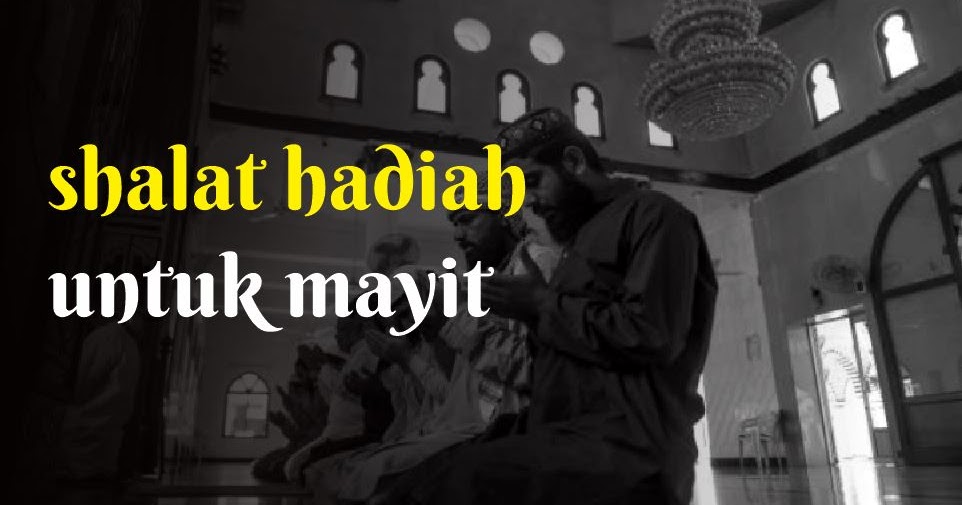 Cara Shalat Hadiah untuk Orang yang Sudah Meninggal Abu