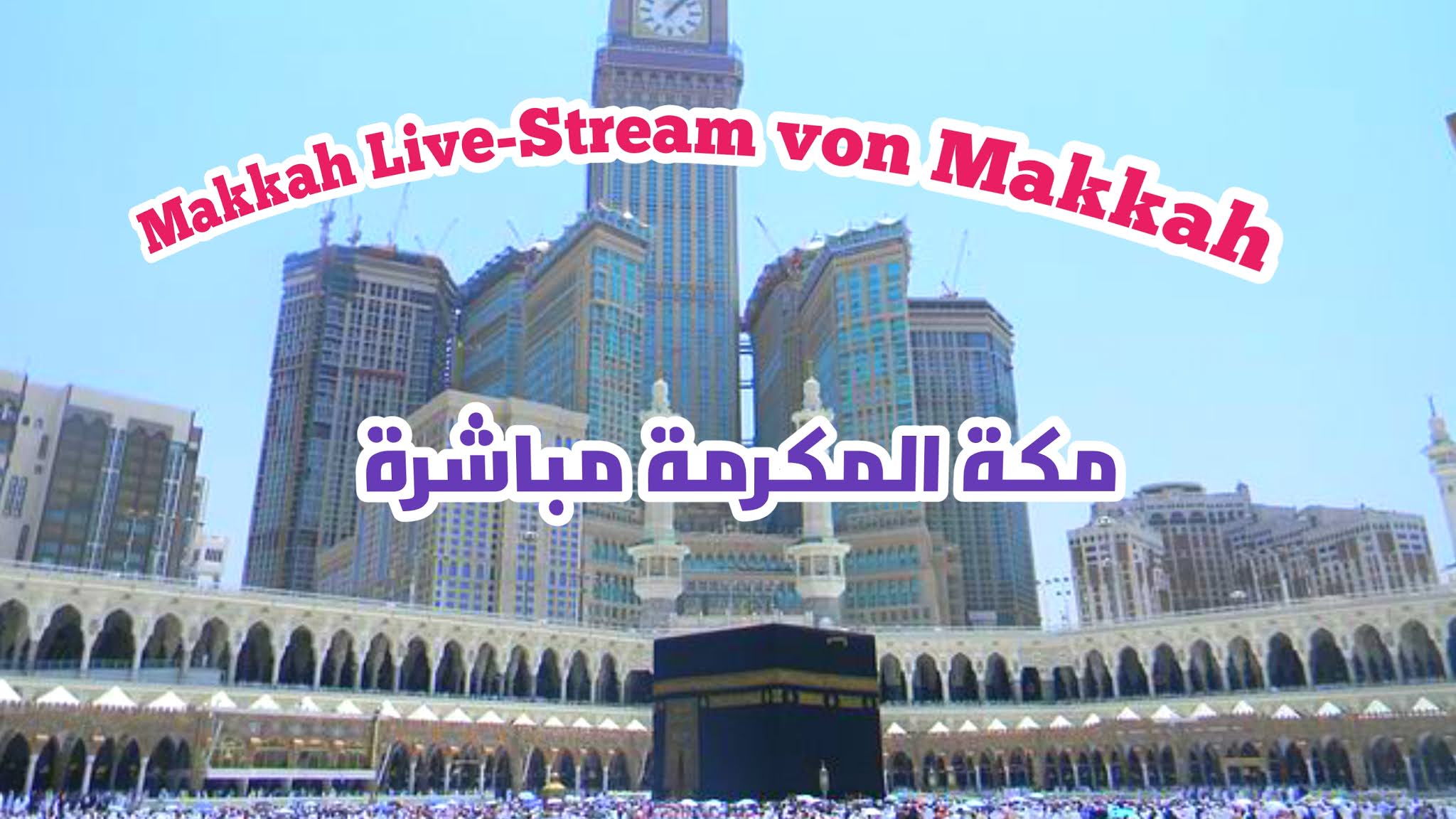 Makkah LiveStream von Makkah Dein online Auge