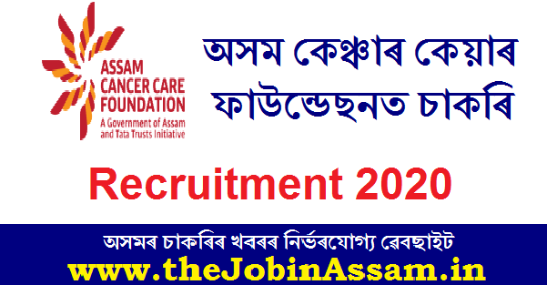 Assam Cancer Care Foundation Recruitment 2020: Apply Online For 3 Posts [F&A, Procurement & Medical Planning]