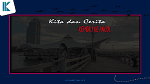 Kembali Ke Ancol Kembali Ke Ancol