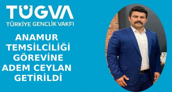 TÜGVA Anamur Temsilcisi Adem Ceylan,TÜGVA Anamur,Anamur Haber,Anamur Son Dakika,