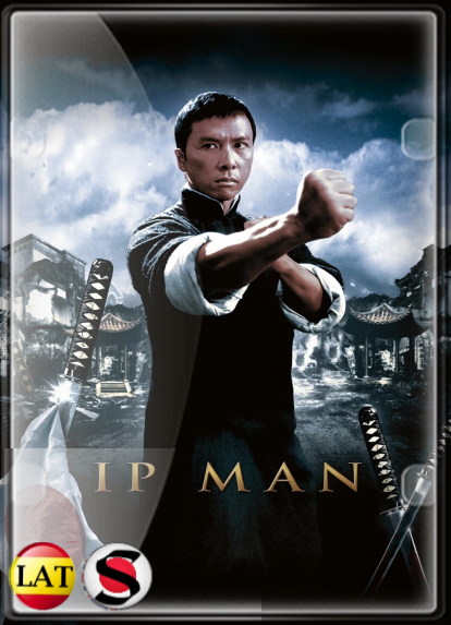 Ip Man (2008) FULL HD 1080P LATINO/CHINO