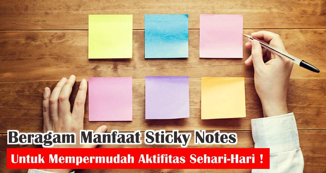 Beragam Manfaat Sticky Notes Untuk Mempermudah Aktifitas Sehari-Hari !