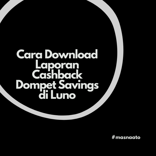 Cara Download Laporan Cashback Dompet Savings di Luno