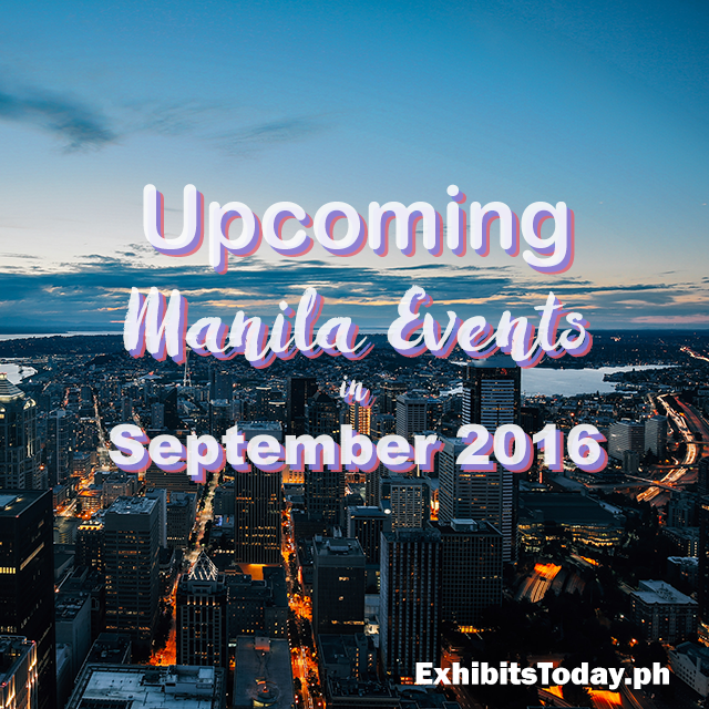 Upcoming Manila Events In September 2016 upcoming-manila-events-in-september-2016
