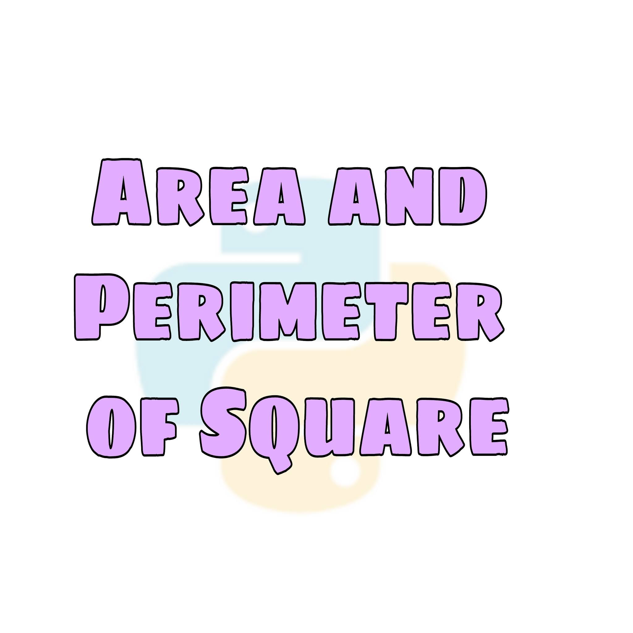 Area and Perimeter of Square Program in Python
