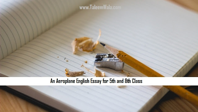 An Aeroplane English Essay for 5th and 8th Class