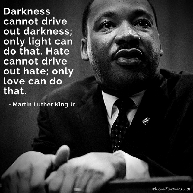 Darkness cannot drive out darkness; only light can do that. - Martin Luther King Jr. #quote #MLK