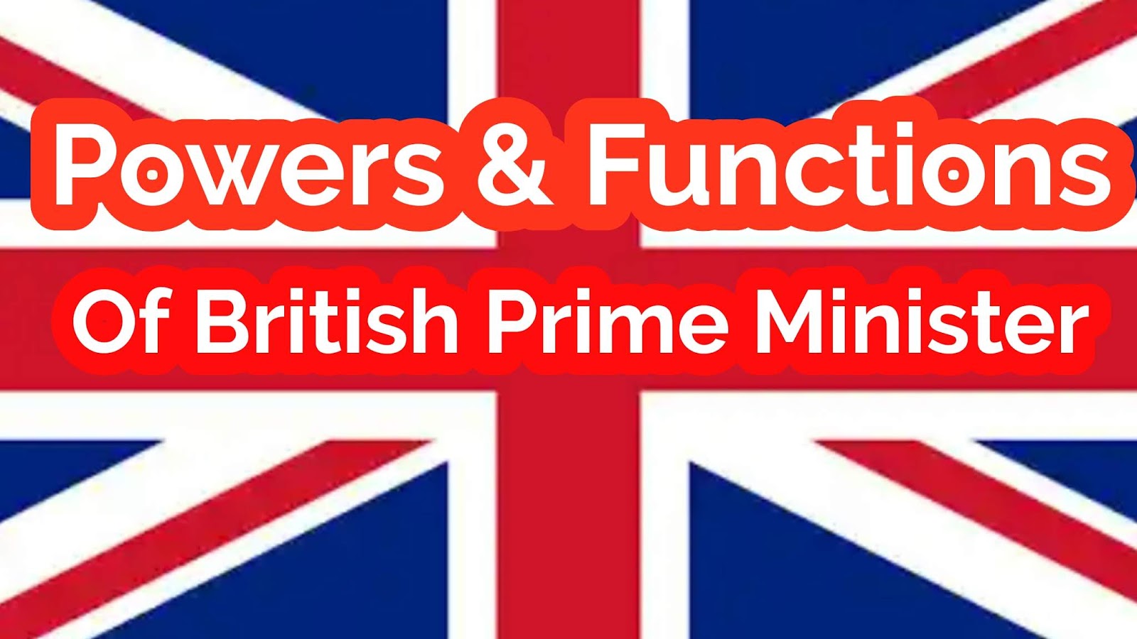 Powers and functions of British Prime Minster“Key Stone of the