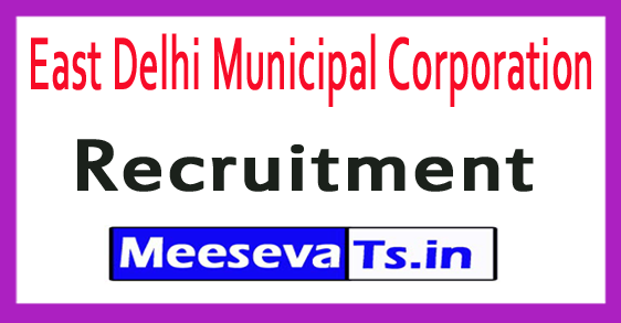 East Delhi Municipal Corporation EDMC Recruitment East Delhi Municipal Corporation EDMC Recruitment